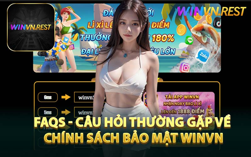 FAQs - Câu Hỏi Thường Gặp Về Chính Sách Bảo Mật WINVN